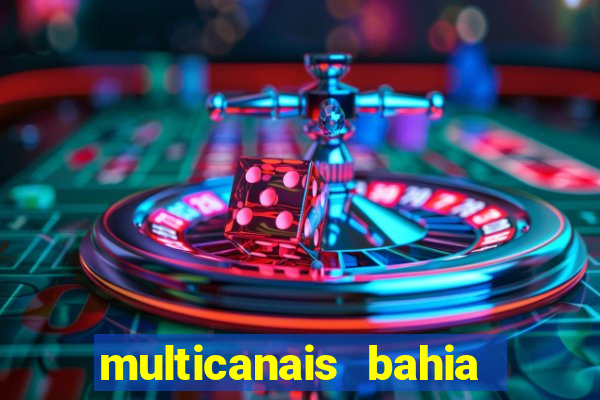 multicanais bahia ao vivo